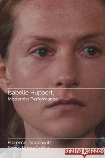 Isabelle Huppert, Modernist Performance Florence Jacobowitz 9780814348932 Wayne State University Press