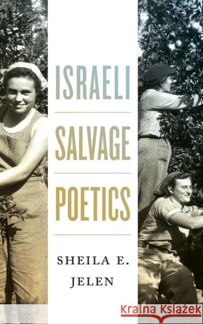 Israeli Salvage Poetics Sheila E. Jelen 9780814348970