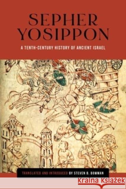 Sepher Yosippon: A Tenth-Century History of Ancient Israel Steven B. Bowman Steven B. Bowman 9780814349434 Wayne State University Press