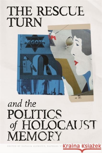 The Rescue Turn and the Politics of Holocaust Memory Natalia Aleksiun Zofia W?ycicka Raphael Utz 9780814350836 Wayne State University Press