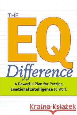 The EQ Difference: A Powerful Plan for Putting Emotional Intelligence to Work Lynn, Adele 9780814408445 0
