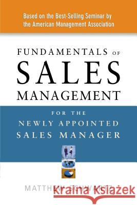 Fundamentals of Sales Management for the Newly Appointed Sales Manager  Schwartz 9780814408735 0