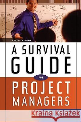 A Survival Guide for Project Managers James Taylor 9780814408773 AMACOM/American Management Association