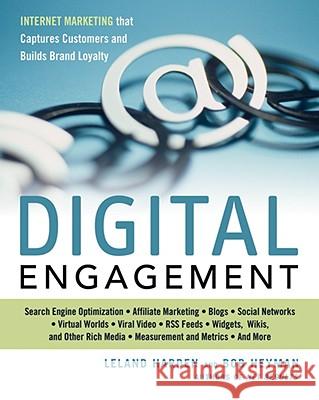Digital Engagement: Internet Marketing That Captures Customers and Builds Intense Brand Loyalty Harden, Leland 9780814410721 AMACOM/American Management Association
