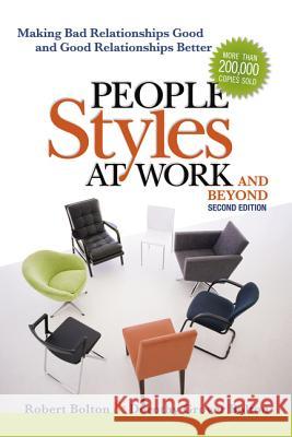 People Styles at Work...and Beyond: Making Bad Relationships Good and Good Relationships Better Robert Bolton 9780814413425