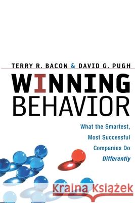 Winning Behavior: What the Smartest, Most Successful Companies Do Differently Bacon, Terry 9780814413678 AMACOM/American Management Association