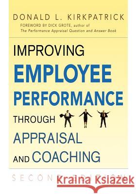 Improving Employee Performance Through Appraisal and Coaching Donald L. Kirkpatrick 9780814416006 AMACOM/American Management Association