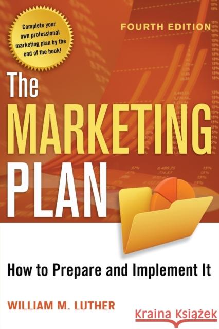 The Marketing Plan: How to Prepare and Implement It Luther, William 9780814416938 AMACOM