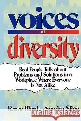 Voices of Diversity: Real People Talk about Problems and Solutions in a Workplace Where Everyone Is Not Alike Blank, Renee 9780814417089 AMACOM/American Management Association