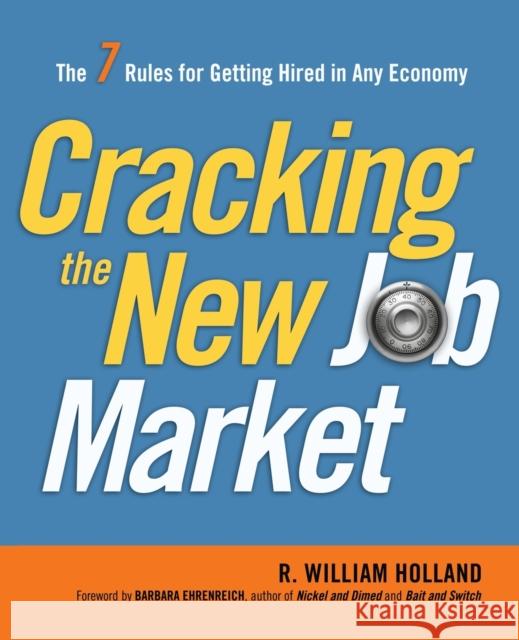 Cracking the New Job Market: The 7 Rules for Getting Hired in Any Economy Holland, R. 9780814417348 AMACOM