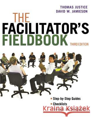 The Facilitator's Fieldbook Tom Justice 9780814420089 AMACOM