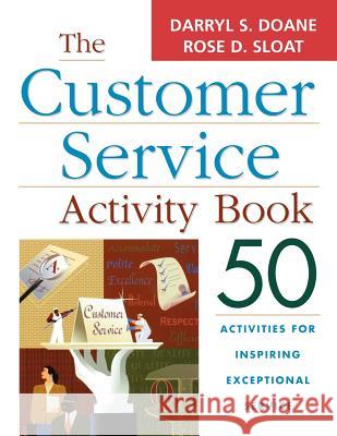 The Customer Service Activity Book: 50 Activities for Inspiring Exceptional Service Doane, Darryl S. 9780814433355 AMACOM/American Management Association
