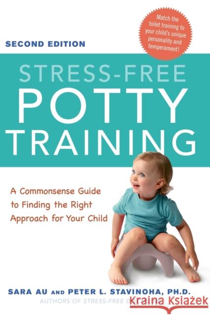 Stress-Free Potty Training: A Commonsense Guide to Finding the Right Approach for Your Child  Au 9780814436660 Amacom