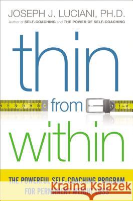 Thin from Within: The Powerful Self-Coaching Program for Permanent Weight Loss Joseph J., PH.D. Luciani 9780814436783