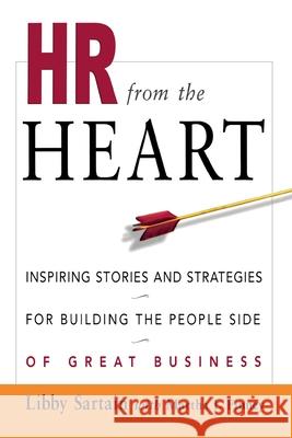 HR from the Heart: Inspiring Stories and Strategies for Building the People Side of Great Business Libby Sartain Martha I. Finney 9780814437278 AMACOM/American Management Association