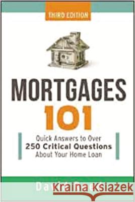 Mortgages 101: Quick Answers to Over 250 Critical Questions about Your Home Loan David Reed 9780814438749