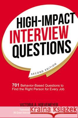 High-Impact Interview Questions: 701 Behavior-Based Questions to Find the Right Person for Every Job Hoevemeyer, Victoria 9780814438824 Amacom