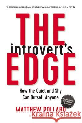 The Introvert's Edge: How the Quiet and Shy Can Outsell Anyone Matthew Pollard Derek Lewis 9780814438879
