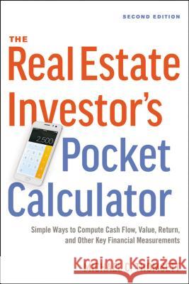 The Real Estate Investor's Pocket Calculator: Simple Ways to Compute Cash Flow, Value, Return, and Other Key Financial Measurements Michael C. Thomsett 9780814438893 Amacom