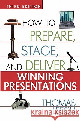 How to Prepare, Stage, and Deliver Winning Presentations Thomas Leech 9780814472316 AMACOM/American Management Association