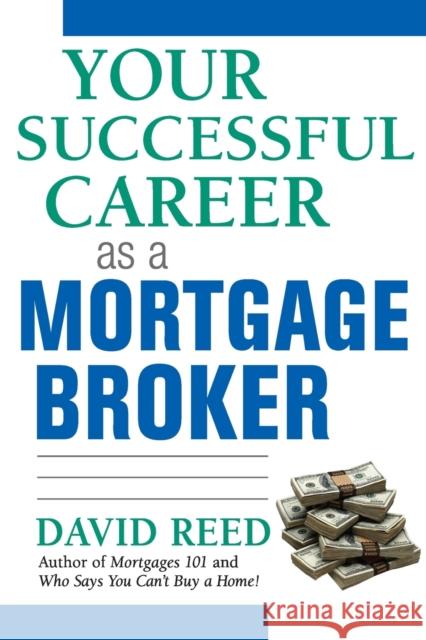 Your Successful Career as a Mortgage Broker David Reed 9780814473702