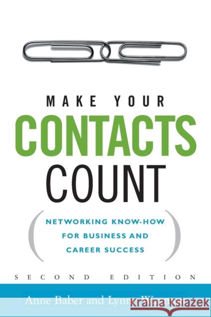 Make Your Contacts Count: Networking Know-How for Business and Career Success Baber, Anne 9780814474020
