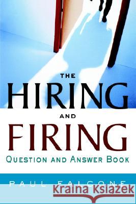 The Hiring and Firing Question and Answer Book Paul Falcone 9780814474129