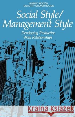 Social Style/Management Style: Developing Productive Work Relationships Bolton, Robert 9780814476178