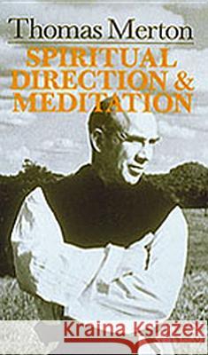 Thomas Merton: Spiritual Direction and Meditation Thomas Merton 9780814604120 Liturgical Press