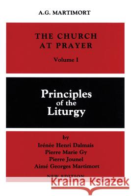 Church at Prayer: Volume I: Principles of the Liturgy Martimort, A. G. 9780814613634 Liturgical Press