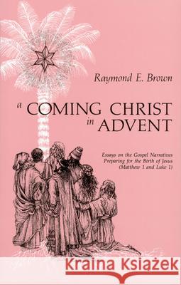 A Coming Christ in Advent Raymond Edward Brown 9780814615874 Liturgical Press