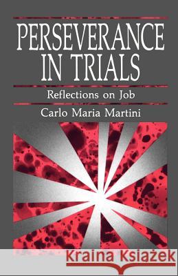 Perseverance in Trials: Reflections on Job Carlo Maria Martini Matthew J. O'Connell Matthew J. O'Connell 9780814620601