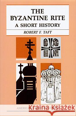 The Byzantine Rite: A Short History Taft, Robert 9780814621639