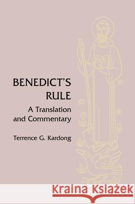 Benedict's Rule: A Translation and Commentary Terrence G. Kardong Kardong O 9780814623251 Liturgical Press