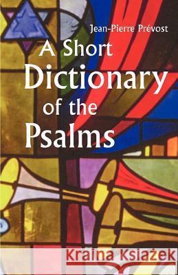 A Short Dictionary of the Psalms Jean Pierre Prevost Mary M. Misrahi 9780814623701 