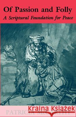 Of Passion and Folly: A Scriptural Foundation for Peace Patricia McCarthy, CND 9780814624692 Liturgical Press