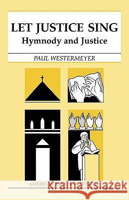 Let Justice Sing: Hymnody and Justice Paul Westermeyer 9780814625057