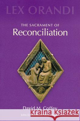 The Sacrament of Reconciliation David Coffey John D. Laurance 9780814625194