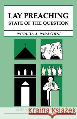 Lay Preaching: State of the Question Patricia A. Parachini 9780814625491 Liturgical Press