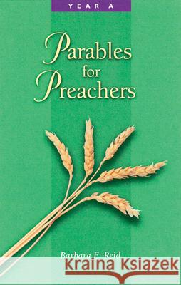Parables for Preachers: Year A, the Gospel of Matthew Reid, Barbara E. 9780814625507