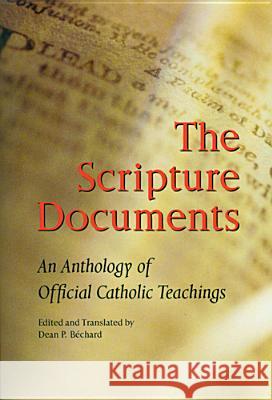 The Scripture Documents: An Anthology of Official Catholic Teachings Dean P. Bechard, SJ, Joseph A. Fitzmyer, SJ 9780814625910 Liturgical Press