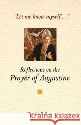 Let Me Know Myself...: Reflections on the Prayer of Augustine Burt, Donald X. 9780814628003 Liturgical Press