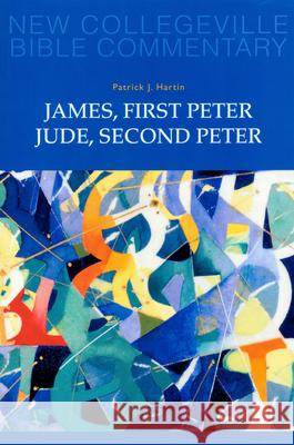 James, First Peter, Jude, Second Peter: Volume 10 Patrick J. Hartin 9780814628690