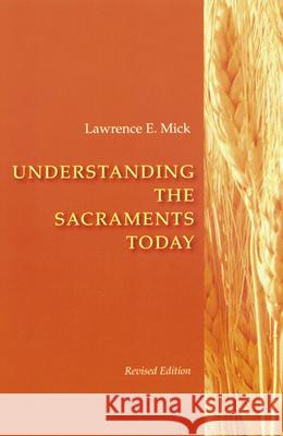 Understanding The Sacraments Today Lawrence E. Mick 9780814629253