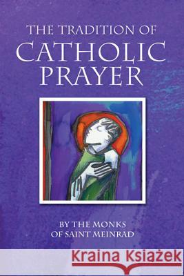 The Tradition of Catholic Prayer Susan Sink 9780814631843 Liturgical Press