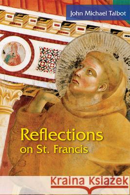 Reflections on St. Francis John Michael Talbot 9780814633021