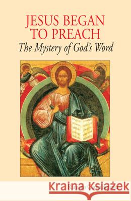 Jesus Began to Preach: The Mystery of God's Word Raniero Cantalamessa, OFM Cap 9780814633045 Liturgical Press
