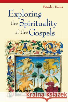 Exploring the Spirituality of the Gospels Patrick J. Hartin 9780814633175 Liturgical Press