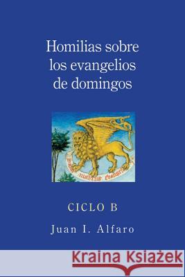 Homilias Sobre los Evangelios de Domingos, Ciclo B Alfaro Juan I 9780814633595