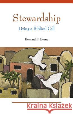 Stewardship: Living a Biblical Call Bernard F. Evans 9780814634257